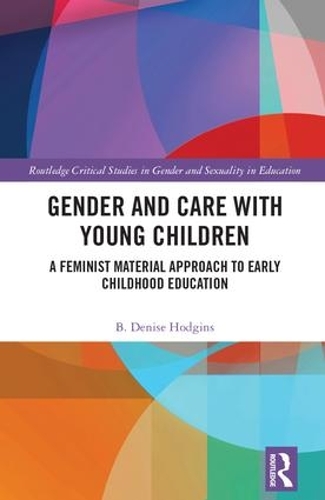 Бумажная книга «Gender and Care with Young Children: A Feminist Material Approach to Early Childhood Education», автор Б. Дениз Ходжинс - фото №1