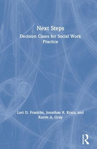 Паперова книга «Next Steps: Decision Cases for Social Work Practice», авторів Джонатан Крац, Карен Грей, Лорі Франклін - фото №1