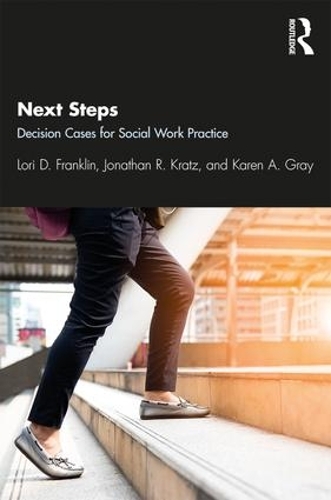 Паперова книга «Next Steps: Decision Cases for Social Work Practice», авторів Джонатан Крац, Карен Грей, Лорі Франклін - фото №1