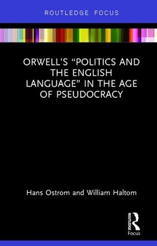 [object Object] «Orwell’s “Politics and the English Language” in the Age of Pseudocracy», авторів Ганс Остром, Вільям Холтом - фото №1