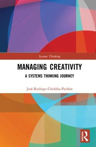 [object Object] «Managing Creativity: A Systems Thinking Journey», автор Хосе-Родріго Кордоба-Пачон - фото №1