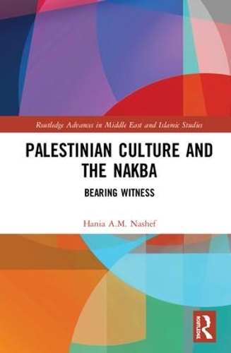 Бумажная книга «Palestinian Culture and the Nakba: Bearing Witness», автор Хания Нашеф - фото №1