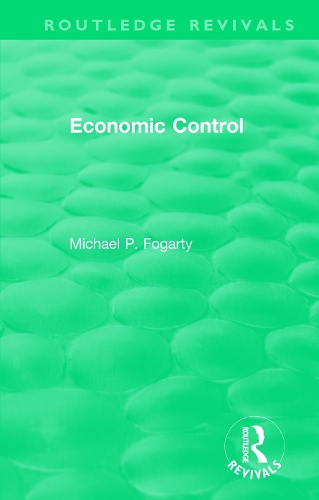 Бумажная книга «Routledge Revivals: Economic Control (1955)», автор Майкл П. Фогарти - фото №1