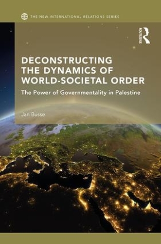[object Object] «Deconstructing the Dynamics of World-Societal Order: The Power of Governmentality in Palestine», автор Ян Буссе - фото №1