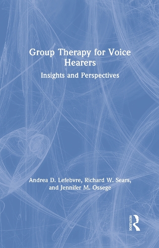 Бумажная книга «Group Therapy for Voice Hearers: Insights and Perspectives», авторов Андреа Лефевр, Дженнифер М. Осеге, Ричард В. Сирс - фото №1