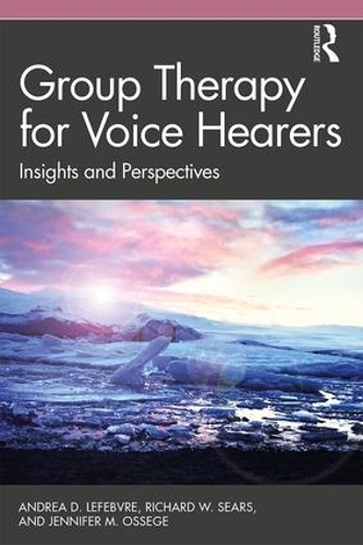 Бумажная книга «Group Therapy for Voice Hearers: Insights and Perspectives», авторов Андреа Лефевр, Дженнифер М. Осеге, Ричард В. Сирс - фото №1