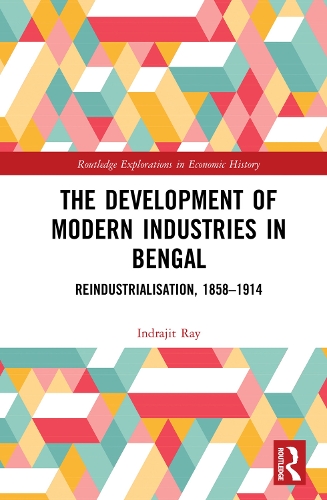 Бумажная книга «The Development of Modern Industries in Bengal: ReIndustrialisation, 1858–1914», автор Индраджит Рэй - фото №1