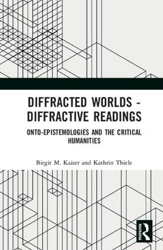 Бумажная книга «Diffracted Worlds - Diffractive Readings: Onto-Epistemologies and the Critical Humanities» - фото №1