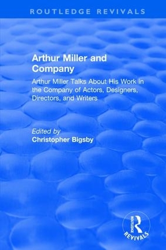 Бумажная книга «Routledge Revivals: Arthur Miller and Company (1990): Arthur Miller Talks About His Work in the Company of Actors, Designers, Directors, and Writers» - фото №1