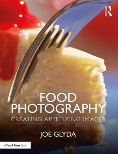 Бумажная книга «Food Photography: Creating Appetizing Images», автор Джо Глида - фото №1
