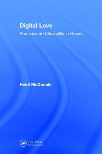 Бумажная книга «Digital Love: Romance and Sexuality in Games», автор Хейди Макдональд - фото №1