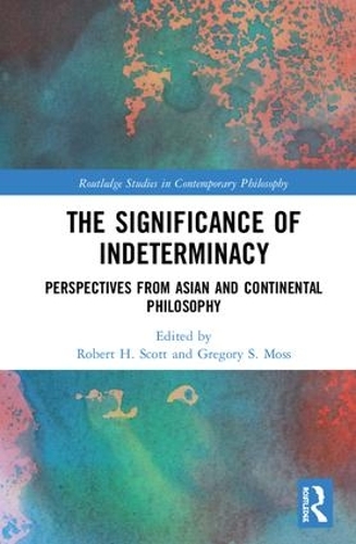 Бумажная книга «The Significance of Indeterminacy: Perspectives from Asian and Continental Philosophy» - фото №1