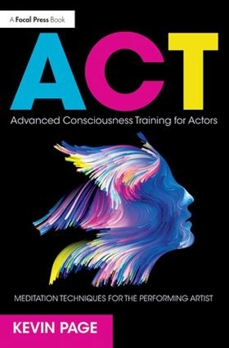 Бумажная книга «Advanced Consciousness Training for Actors: Meditation Techniques for the Performing Artist», автор Кевин Пейдж - фото №1