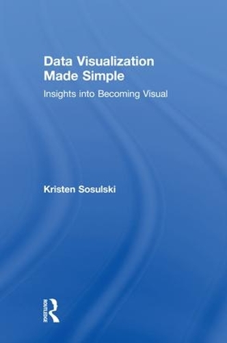 [object Object] «Data Visualization Made Simple: Insights into Becoming Visual», автор Крістен Сосульські - фото №1