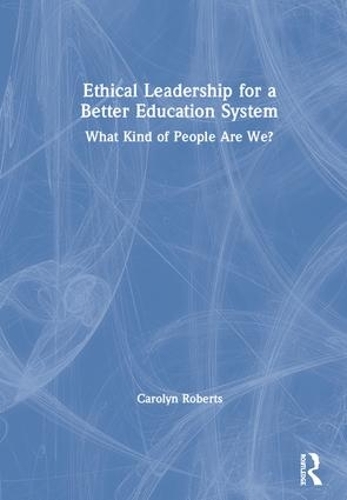 Паперова книга «Ethical Leadership for a Better Education System: What Kind of People Are We?», автор Керолін Робертс - фото №1