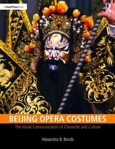 Бумажная книга «Beijing Opera Costumes: The Visual Communication of Character and Culture», автор Александра Б. Бондс - фото №1