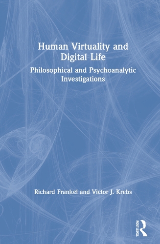 Бумажная книга «Human Virtuality and Digital Life: Philosophical and Psychoanalytic Investigations», авторов Ричард Френкель, Виктор Дж. Кребс - фото №1