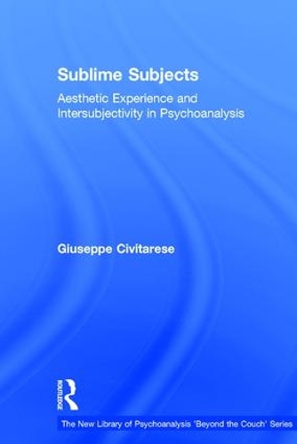 Бумажная книга «Sublime Subjects: Aesthetic Experience and Intersubjectivity in Psychoanalysis», автор Джузеппе Чивитарезе - фото №1