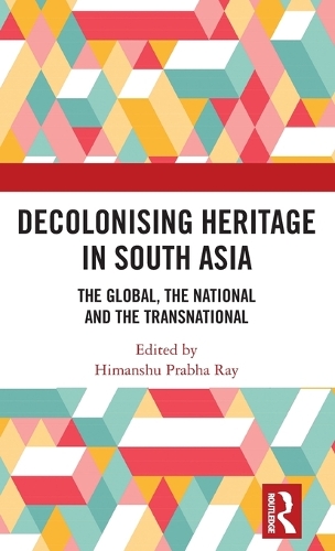 Бумажная книга «Decolonising Heritage in South Asia: The Global, the National and the Transnational» - фото №1
