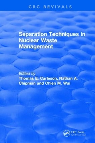 Паперова книга «Separation Techniques in Nuclear Waste Management (1995)», авторів Нейтан А. Чіпман, Томас Е. Карлсон - фото №1
