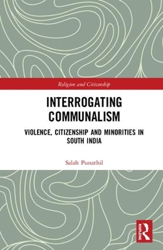 Паперова книга «Interrogating Communalism: Violence, Citizenship and Minorities in South India», автор Салах Пунатхіл - фото №1