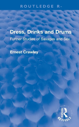 Бумажная книга «Revival: Dress, Drinks and Drums (1931): Further Studies of Savages and Sex», автор Эрнест Кроули - фото №1