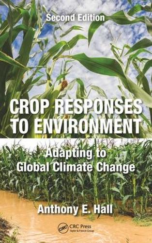 Бумажная книга «Crop Responses to Environment: Adapting to Global Climate Change, Second Edition», автор Энтони Э. Холл - фото №1