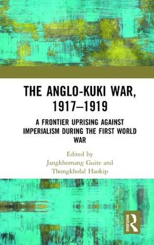 Бумажная книга «The Anglo-Kuki War, 1917–1919: A Frontier Uprising against Imperialism during the First World War» - фото №1