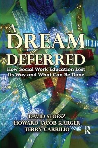 Бумажная книга «A Dream Deferred: How Social Work Education Lost Its Way and What Can be Done», авторов Эдвард Шилс, Говард Каргер - фото №1
