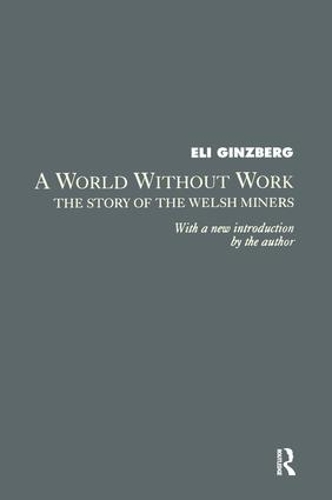 Бумажная книга «A World Without Work: Story of the Welsh Miners», автор Элай Гинзберг - фото №1