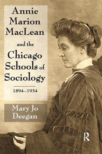 Бумажная книга «Annie Marion MacLean and the Chicago Schools of Sociology, 1894-1934» - фото №1