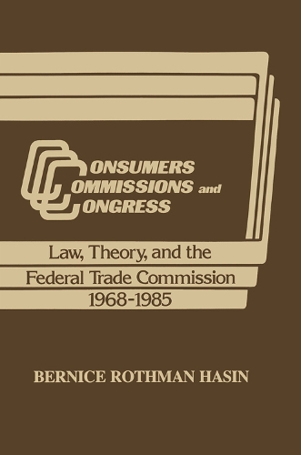 Бумажная книга «Consumers, Commissions, and Congress: Law, Theory and the Federal Trade Commission, 1968-85» - фото №1