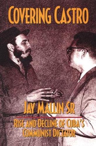 Бумажная книга «Covering Castro: Rise and Decline of Cuba’s Communist Dictator» - фото №1