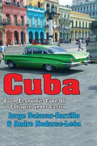 Паперова книга «Cuba: From Economic Take-off to Collapse Under Castro», авторів Андро Нодарсе-Леон, Хорхе Салазар-Каррільйо - фото №1