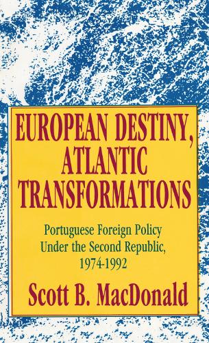 Паперова книга «European Destiny, Atlantic Transformations: Portuguese Foreign Policy Under the Second Republic, 1979-1992», автор Скотт Б. Макдональд - фото №1