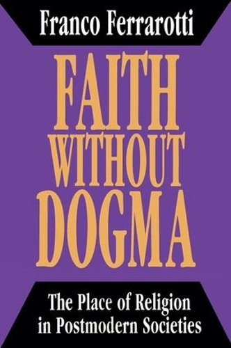 Бумажная книга «Faith without Dogma: Place of Religion in Postmodern Societies», автор Франко Ферраротти - фото №1