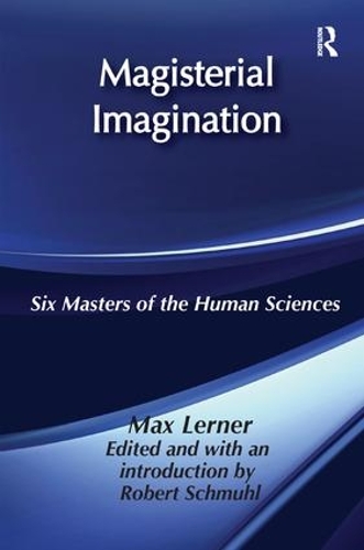 Бумажная книга «Magisterial Imagination: Six Masters of the Human Science», автор Макс Лернер - фото №1