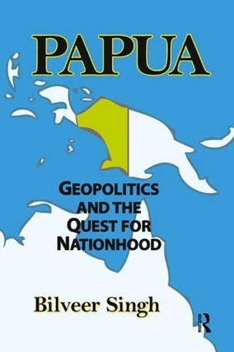 Бумажная книга «Papua: Geopolitics and the Quest for Nationhood», автор Билвир Сингх - фото №1