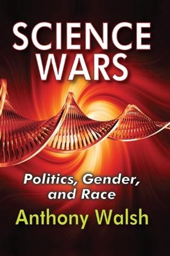 Бумажная книга «Science Wars: Politics, Gender, and Race», автор Энтони Уолш - фото №1