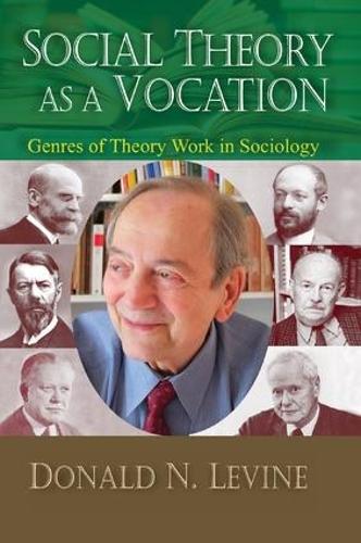 Бумажная книга «Social Theory as a Vocation: Genres of Theory Work in Sociology», автор Дональд Н. Левин - фото №1