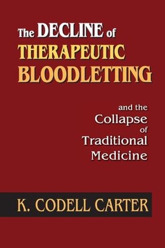 Бумажная книга «The Decline of Therapeutic Bloodletting and the Collapse of Traditional Medicine», автор К. Коделл Картер - фото №1