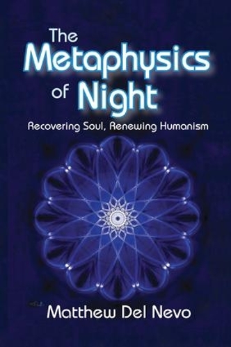 Бумажная книга «The Metaphysics of Night: Recovering Soul, Renewing Humanism», автор Мэтью Дель Нево - фото №1
