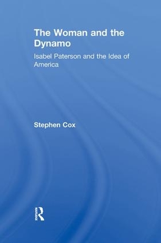 Бумажная книга «The Woman and the Dynamo: Isabel Paterson and the Idea of America», автор Стивен Кокс - фото №1