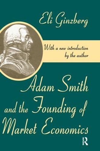Паперова книга «Adam Smith and the Founding of Market Economics», автор Елі Гінзберг - фото №1