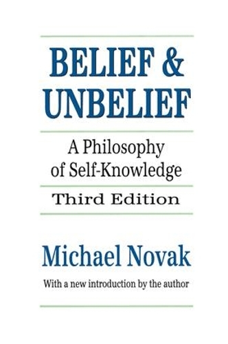 Бумажная книга «Belief and Unbelief: A Philosophy of Self-knowledge», автор Майкл Новак - фото №1