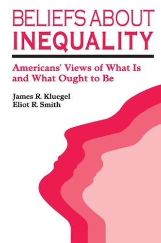 Бумажная книга «Beliefs about Inequality: Americans' Views of What is and What Ought to be», авторов Элиот Р. Смит, Джеймс Р. Клюгель - фото №1