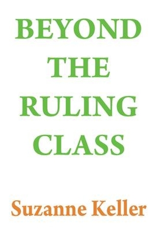 Паперова книга «Beyond the Ruling Class: Strategic Elites in Modern Society», автор Сюзанна Келлер - фото №1