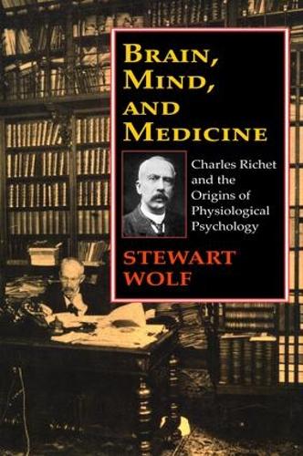 Бумажная книга «Brain, Mind, and Medicine: Charles Richet and the Origins of Physiological Psychology», автор Стюарт Вулф - фото №1