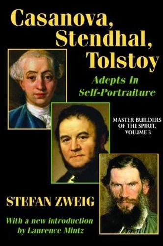 Бумажная книга «Casanova, Stendhal, Tolstoy: Adepts in Self-Portraiture: Volume 3, Master Builders of the Spirit», автор Стефан Цвейг - фото №1