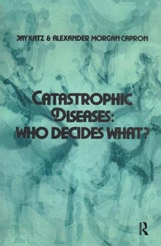 Бумажная книга «Catastrophic Diseases: Who Decides What?», авторов Александр Морган Капрон, Джей Кац - фото №1